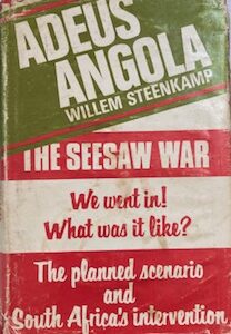Adeus Angola, Willem Steenkamp The seesaw war. The planned scenario and South Africa's intervention