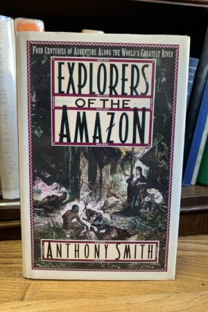 Explorers of the Amazon - Anthony Smith