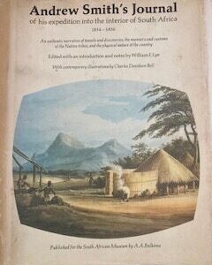 Andrew Smith's Journal of his expedition into the interior of South Africa 1834 - 1836 - Lye, William F (editor); with contemporary illustrations by Charles Davidson Bell