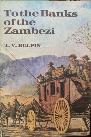 To the Banks of the Zambezi - T. V. Bulpin