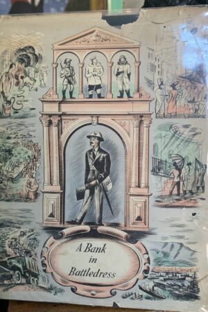 A Bank in Battledress-Being the Story of Barclays Bank (Dominion ,Colonial and Overseas) During the World War 1939 - 45