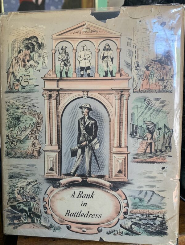 A Bank in Battledress-Being the Story of Barclays Bank (Dominion ,Colonial and Overseas) During the World War 1939 - 45