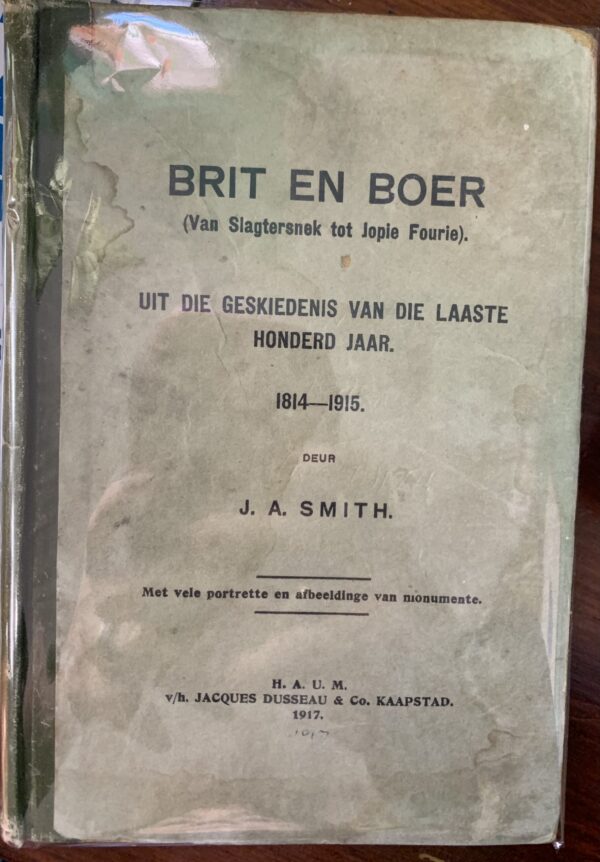 Brit en Boer (van Slagtersnek tot Jopie Fourie) 1814-1915 - J A Smith