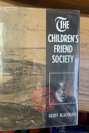 The Children's Friend Society, juvenile emigrants to Western Australia, South Africa and Canada, 1834-1842 Geoff Blackburn nummbered copy 359/1000