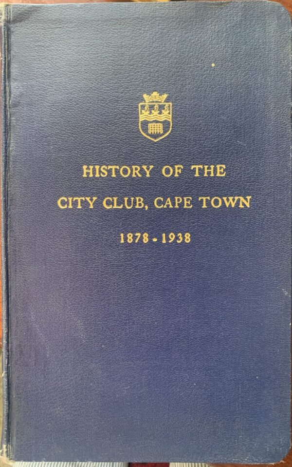 HISTORY OF THE CITY CLUB, CAPE TOWN, 1878-1938