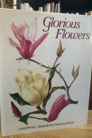 Glorious Flowers Hardcover – February 12, 1990 by Laura Peroni (Author), Marilena Pistois (Illustrator)