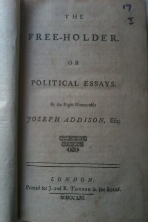The Free Holder Or Political Essays by the Right honorable Joseph Addison Esq. 1761 Edition