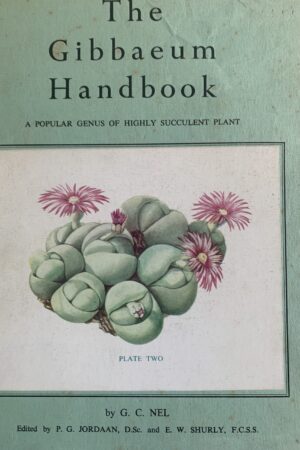 The Gibbaeum Handbook. – G C Nel, edited by P G Jordaan & E W Shurly,