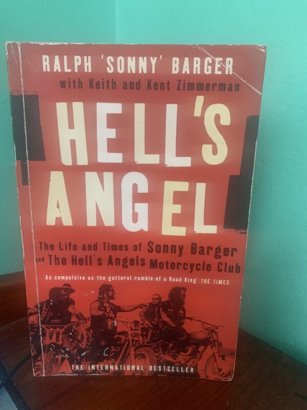Hell's Angel - The Life and Times of Sonny Barger and the Hell's Angels Motorcycle Club- Ralph "Sonny" Barger