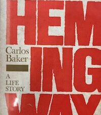 Ernest Hemingway: A Life Story. BAKER, Carlos. 1st edition 1969