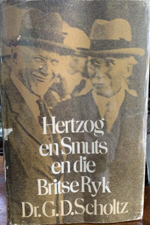 Hertzog en Smuts en die Britse Ryk - Dr G Scholtz