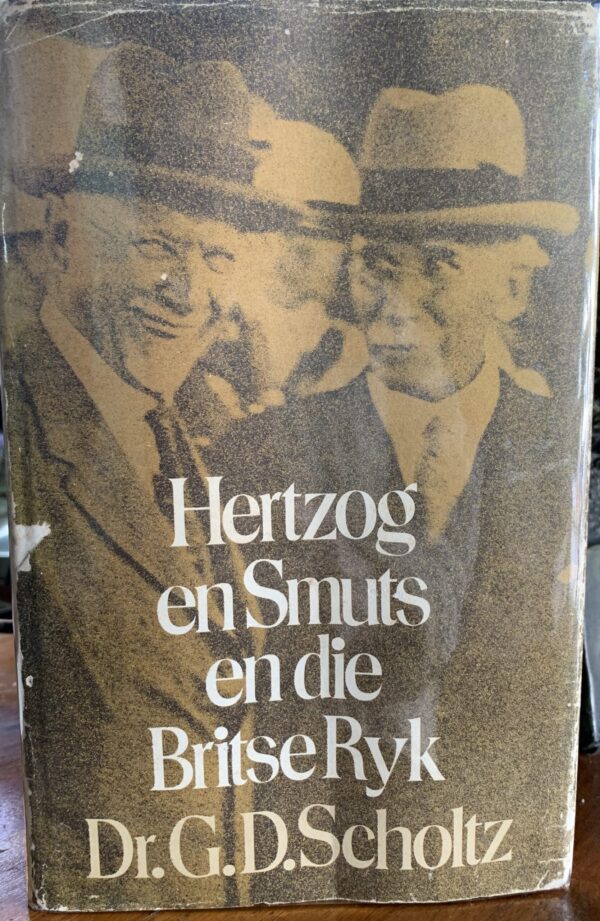Hertzog en Smuts en die Britse Ryk - Dr G Scholtz