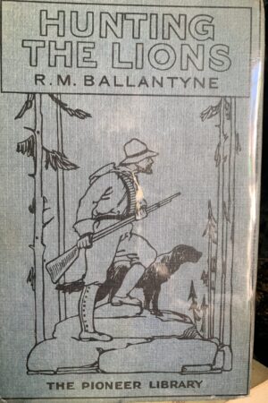 Hunting the Lions - R.M. Ballantyne 1st edition