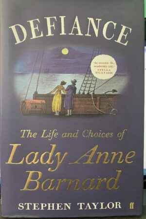 Defiance: The Extraordinary Life of Lady Anne Barnard - Stephen Taylor