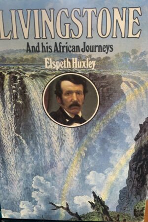 Livingstone and his African journeys / Elspeth Huxley; introduction by Sir Vivian Fuchs.