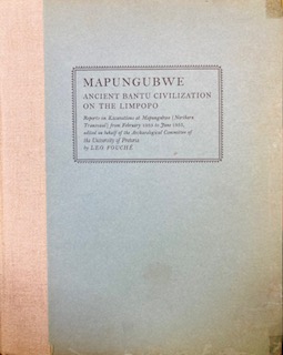 MAPUNGUBWE ANCIENT BANTU CIVILIZATION ON THE LIMPOPO BY LEO FOUCHE FIRST EDITION 1937