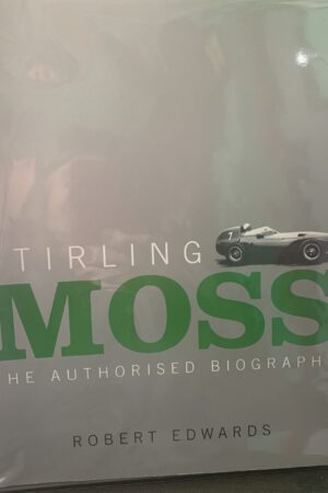 Stirling Moss: The Authorised Biography - Robert Edwards