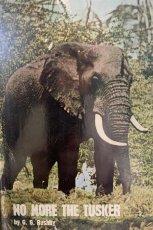 NO MORE THE TUSKER, G.G. RUSHBY, 1965