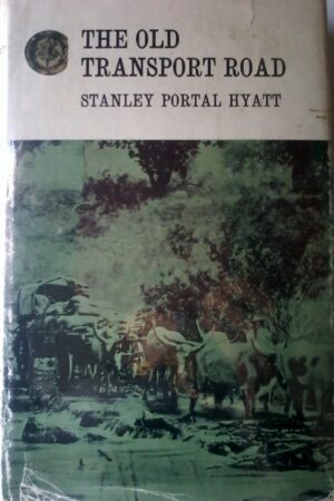 The Old Transport Road by Stanley Portal Hyatt, Rhodesiana Reprint Library, volume 3.