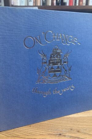 ON'CHANGE THROUGH THE YEARS A HISTORY OF SHARE DEALING IN SOUTH AFRICA` - ERIC ROSETHAL