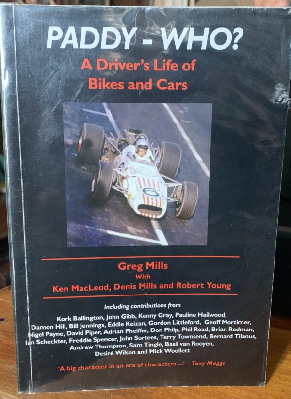Paddy - Who? A Driver's Life of Bikes and Cars - Greg Mills (Signed by the author and friends)