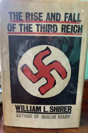 The Rise and Fall of the Third Reich: A History of Nazi Germany - William Shirer
