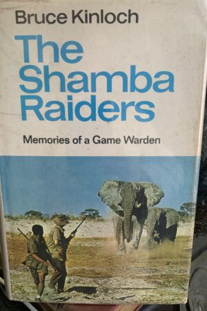THE SHAMBA RAIDERS-MEMORIES OF A GAME WARDEN` BRUCE KINLOCH