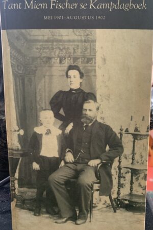 Tant Miem Fischer se Kampdagboek, Mei 1901-Augustus 1902, deur Maria Fischer.