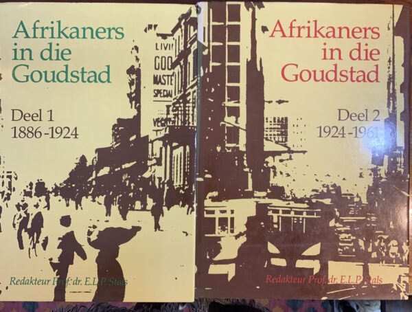 Afrikaners in die Goudstad, Deel 1: 1886-1924, Deel2: 1924-1961 -