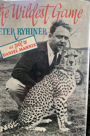 The Wildest Game Peter Ryhiner , Daniel P. Mannix