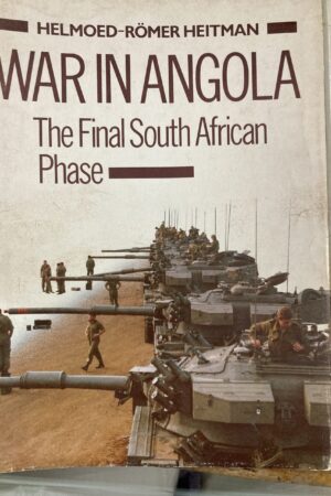 War in Angola : The Final South African Phase – Helmoed-Römer Heitman