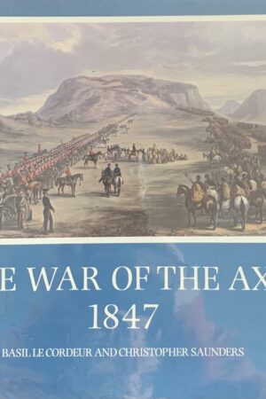 The War of the Axe 1847 – Basil le Cordeur and Christopher Saunders limited edition