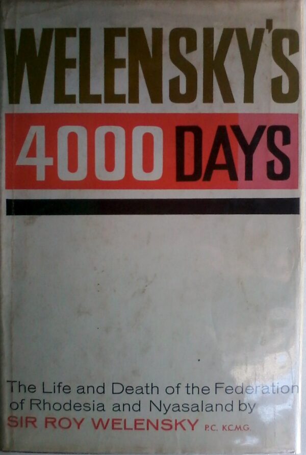 Welensky's 4000 Days by Sir Roy Welensky. Signed Edition.