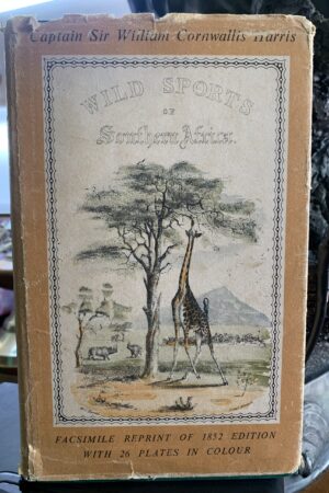 The Wild Sports of Southern Africa: being the narrative of a hunting expedition from the Cape of Good Hope, through the territories of the Chief Moselekatse, to the tropic of Capricorn William Cornwallis Harris