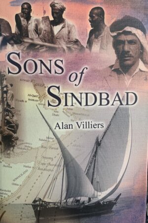 Sons of Sinbad, the Great Tradition of Arab Seamanship in the Indian Ocean - Alan Villiers