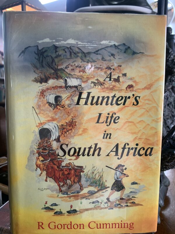 A Hunter's Life in South Africa - R. Gordon Cumming