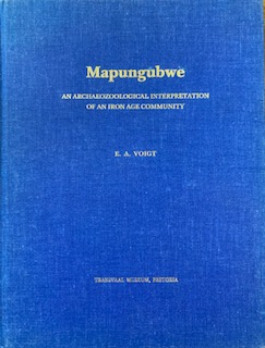 MAPUNGUBWE - E.A Voigt  An archaeozoological interpretation of an iron-age community  Published: Transvaal Museum, Pretoria, April 1983