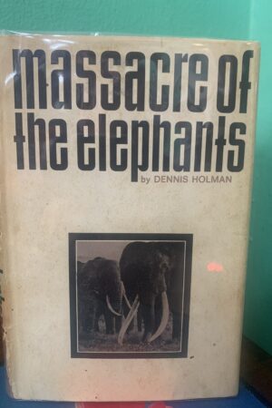 MASSACRE OF THE ELEPHANTS - BY DENNIS HOLMAN