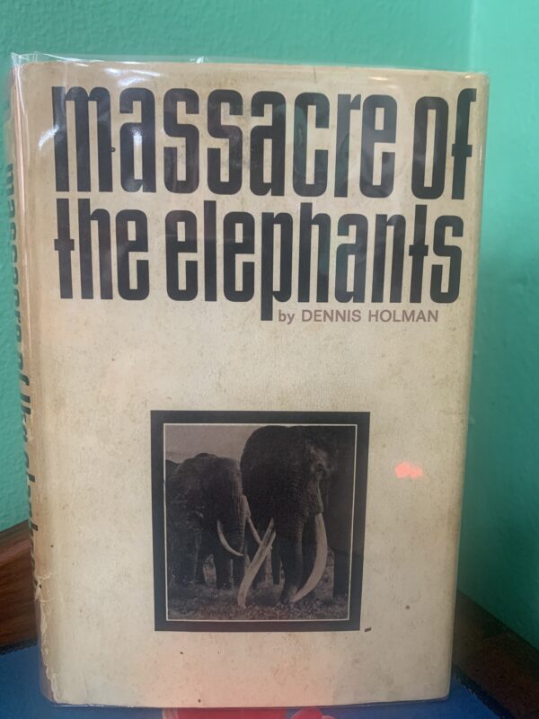 MASSACRE OF THE ELEPHANTS - BY DENNIS HOLMAN