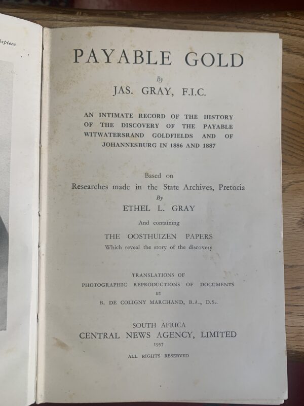 Payable Gold: An intimate record of the History of the Discovery of the Payable Witwatersrand Goldfields and of Johannesburg in 1886 and 1887  -  Gray, Jas F.I.C. - Image 3