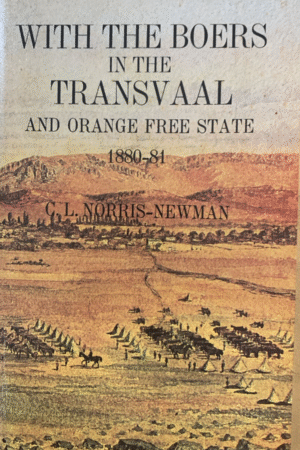 With the Boers in the Transvaal and Orange Free State 1880-1884 - C.L. Norris-Newman