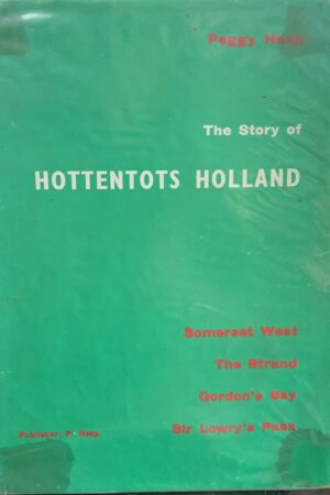 THE STORY OF HOTTENTOTS HOLLAND - Peggy Heap