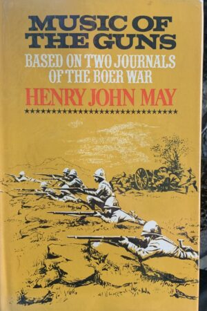 Music of the Guns – Henry John May  Based on two journals of the Boer War