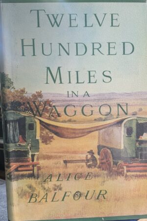 Twelve Hundred Miles in a Waggon - Alice Balfour