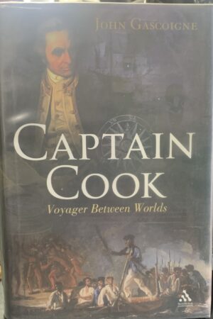 Captain Cook: Voyager Between Worlds - John Gascoigne