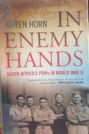 In Enemy Hands , S A's POWs in World War 11 - Karen Horn