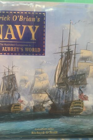 Patrick O'Brian’s Navy: The Illustrated Companion to Jack Aubrey's World