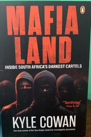 Mafia Land: Inside South Africa's Darkest Cartels  - Kyle Cowan
