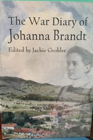 The War Diary of Johanna Brandt - edited by Jackie Grobler