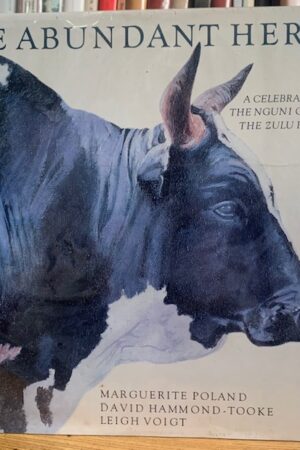 The Abundant Herds: A Celebration of the Cattle of the Zulu People - Marguerite Poland ,  David Hammond-Tooke ,  Leigh Voigt